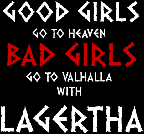 Nadruk Good Girls Go to Heaven, Bad Girls Go To Valhalla with Lagertha - Przód